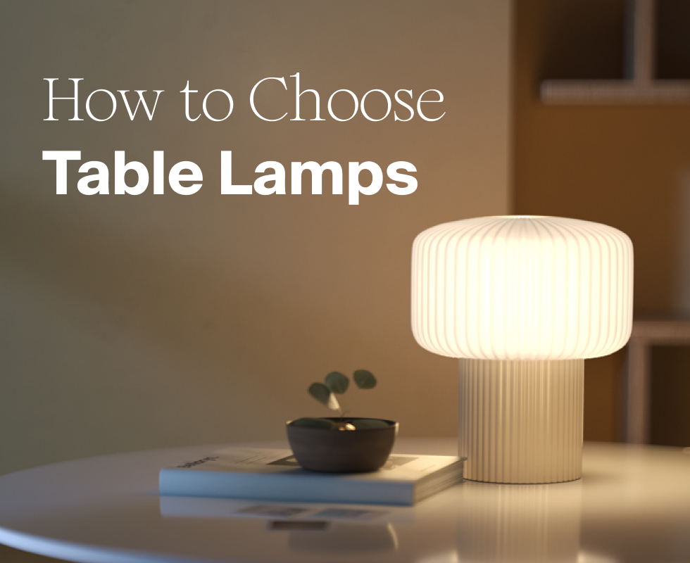 How to Choose Table Lamps: Fr om Reading to Ambient Lighting